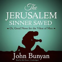 The_Jerusalem_Sinner_Saved__or__Good_News_for_the_Vilest_of_Men